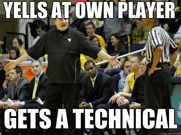 Yells at own player Gets a technical - Yells at own player Gets a technical  Bob Huggins