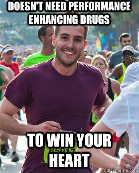 Doesn't need performance enhancing drugs To win your heart  Ridiculously photogenic guy