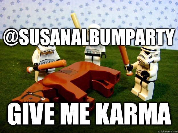 @susanalbumparty Give me karma  Karma Please