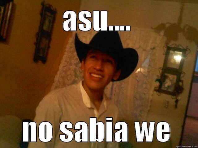 ASU.... NO SABIA WE Misc