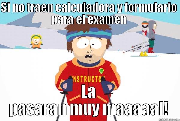 SI NO TRAEN CALCULADORA Y FORMULARIO PARA EL EXAMEN LA PASARAN MUY MAAAAAL! Super Cool Ski Instructor