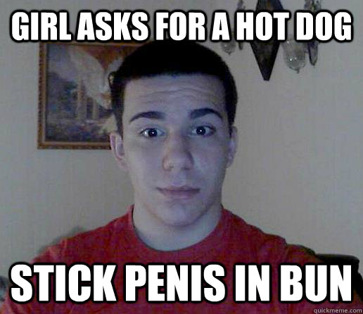 Girl asks for a hot dog Stick penis in bun - Girl asks for a hot dog Stick penis in bun  Fappin Frank
