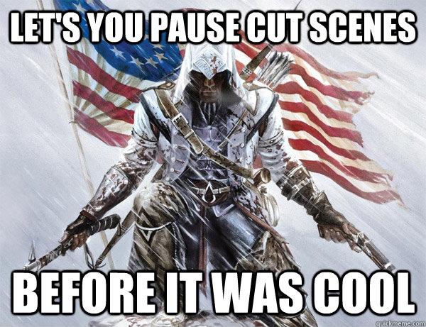 Let's You pause Cut scenes Before it was cool  