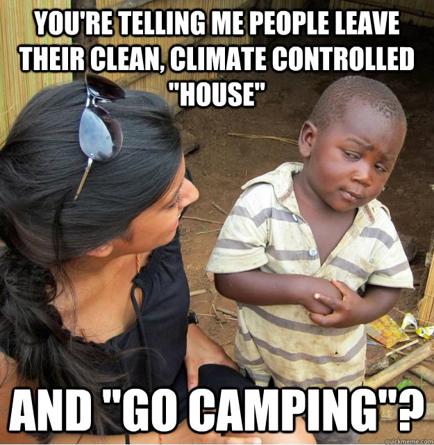 You're telling me people leave their clean, climate controlled 