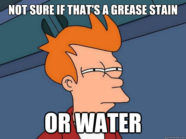 Not sure if that's a grease stain Or water  Futurama Fry