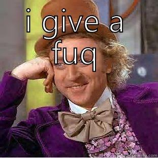 I GIVE A FUQ  Condescending Wonka