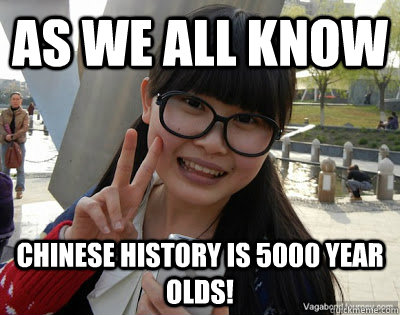 As we all know Chinese history is 5000 year olds!  