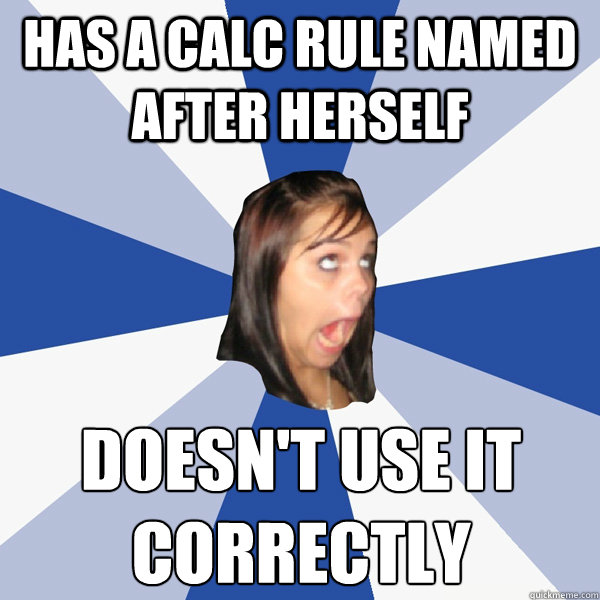 Has a calc rule named after herself doesn't use it correctly  Annoying Facebook Girl