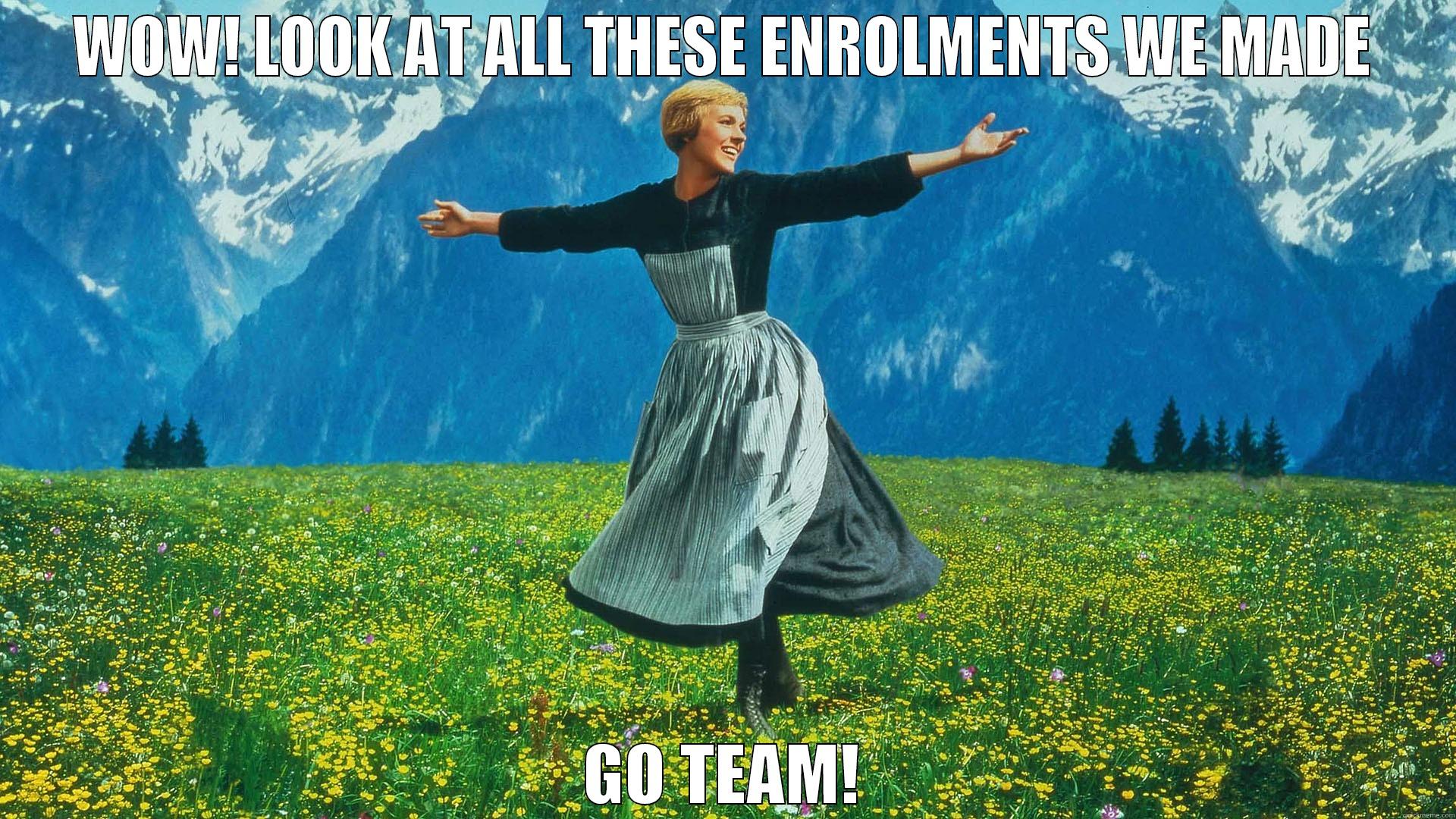 look at us - WOW! LOOK AT ALL THESE ENROLMENTS WE MADE GO TEAM! Misc