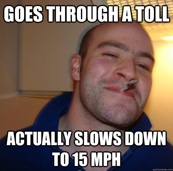 goes through a toll actually slows down to 15 mph - goes through a toll actually slows down to 15 mph  Misc