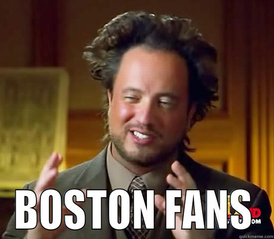  BOSTON FANS Ancient Aliens