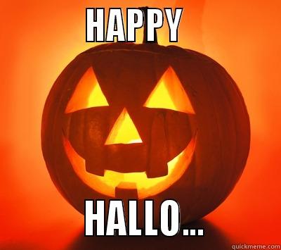 HAPPY HALLO .... -            HAPPY                       HALLO...         Misc