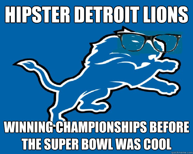 Hipster Detroit Lions Winning Championships before the Super Bowl was cool  Hipster Detroit Lions