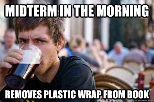 Midterm in the morning Removes plastic wrap from book - Midterm in the morning Removes plastic wrap from book  Lazy College Senior