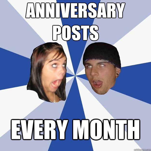 anniversary posts every month - anniversary posts every month  Annoying Facebook Couple