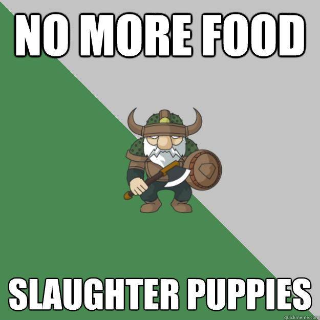 No more food Slaughter puppies - No more food Slaughter puppies  Survival Dwarf