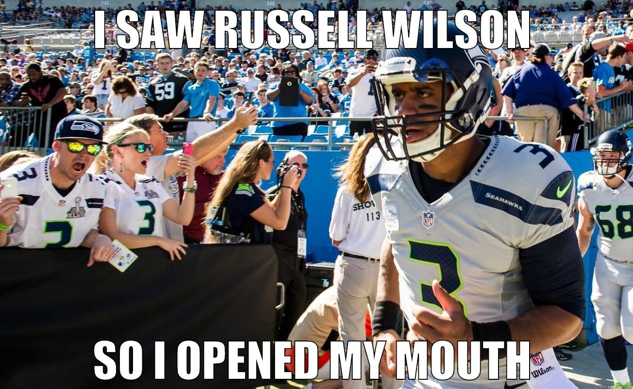 I SAW RUSSELL WILSON SO I OPENED MY MOUTH Misc