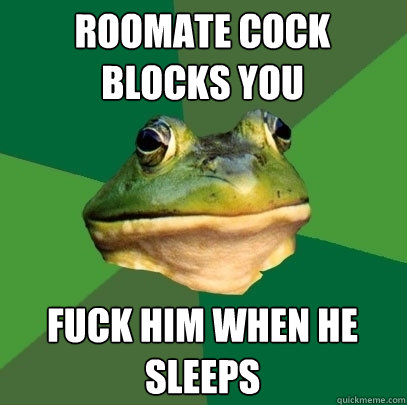ROOMATE COCK BLOCKS YOU FUCK HIM WHEN HE SLEEPS  Foul Bachelor Frog