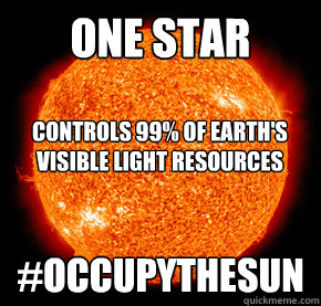 One Star #Occupythesun Controls 99% of Earth's visible light resources  