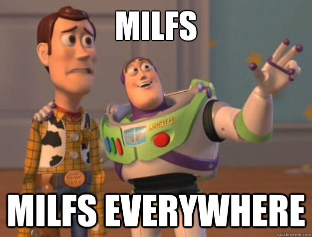 MILFS MILFS EVERYWHERE  Buzz Lightyear