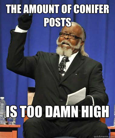 the amount of conifer posts Is too damn high  Rent Is Too Damn High Guy