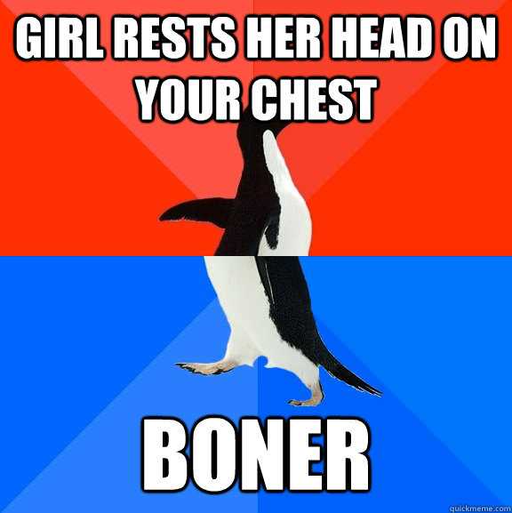 Girl rests her head on your chest BONER  Socially Awesome Awkward Penguin