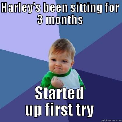 HARLEY'S BEEN SITTING FOR 3 MONTHS STARTED UP FIRST TRY Success Kid