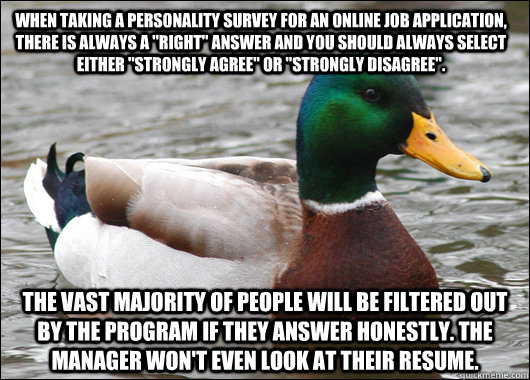 When taking a personality survey for an online job application, there is always a 