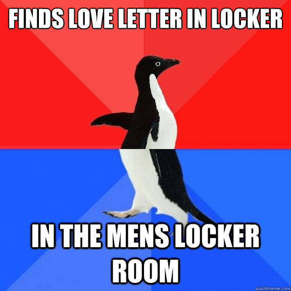 Finds love letter in Locker In the Mens Locker room  Socially Awksome Penguin