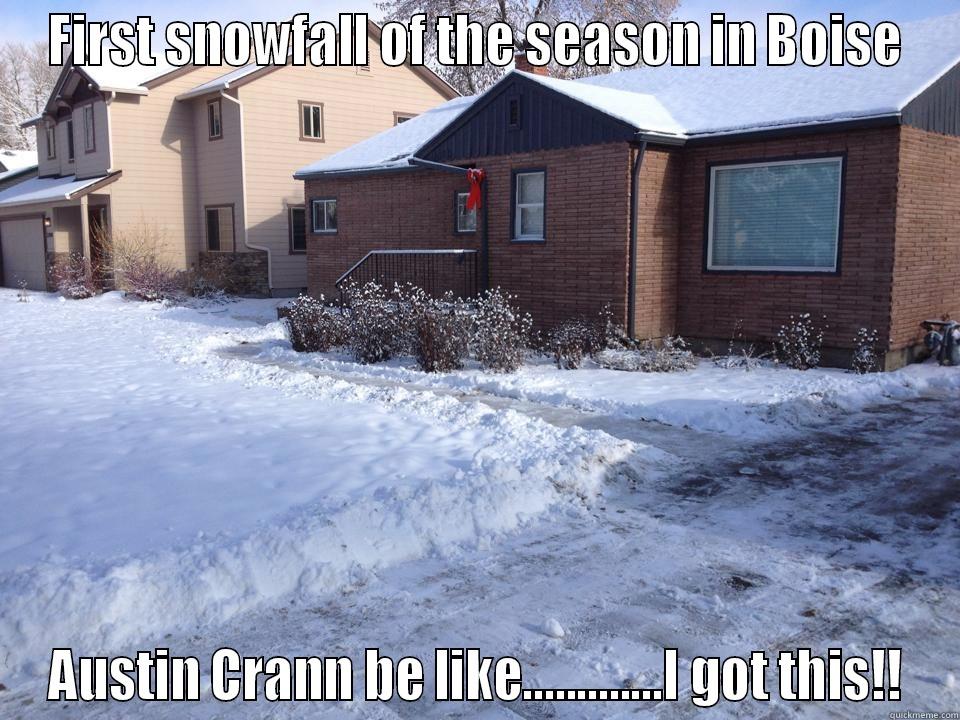FIRST SNOWFALL OF THE SEASON IN BOISE AUSTIN CRANN BE LIKE.............I GOT THIS!! Misc