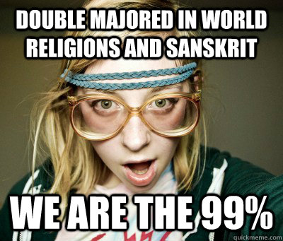 double majored in world religions and sanskrit we are the 99%  