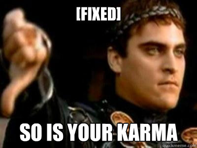 [FIXED] So is your karma  Downvoting Roman