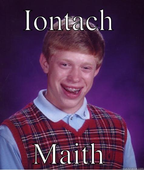 IONTACH MAITH Bad Luck Brian