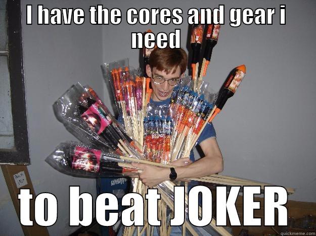 I HAVE THE CORES AND GEAR I NEED TO BEAT JOKER Crazy Fireworks Nerd