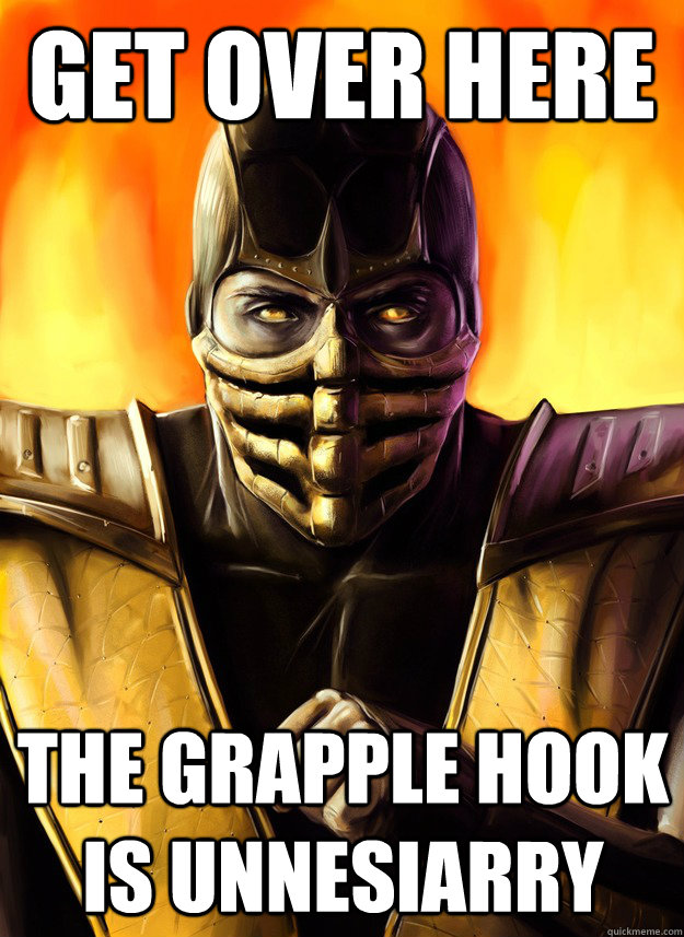 get over here the grapple hook is unnesiarry  - get over here the grapple hook is unnesiarry   nice scorpion