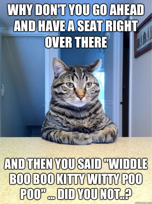 Why don't you go ahead and have a seat right over there And then you said 