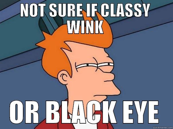 NOT SURE IF CLASSY WINK OR BLACK EYE Futurama Fry