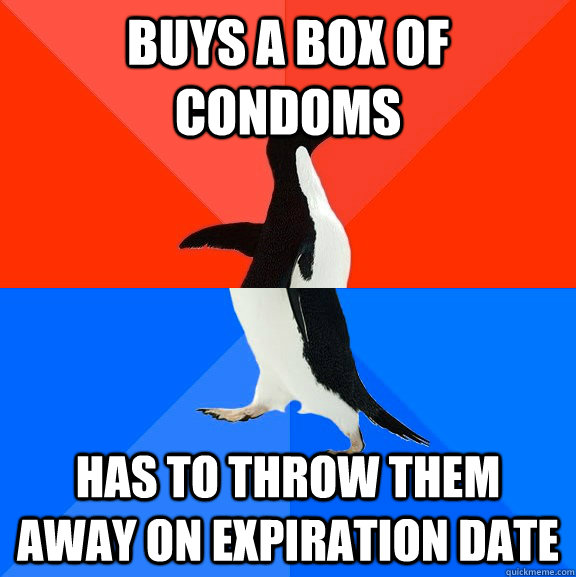 Buys a box of condoms has to throw them away on expiration date  Socially Awesome Awkward Penguin