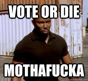 vote or die mothafucka  james doakes