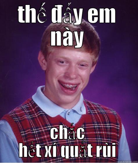 THẾ ĐẤY EM NÀY CHẮC HẾT XÍ QUẮT RÙI Bad Luck Brian