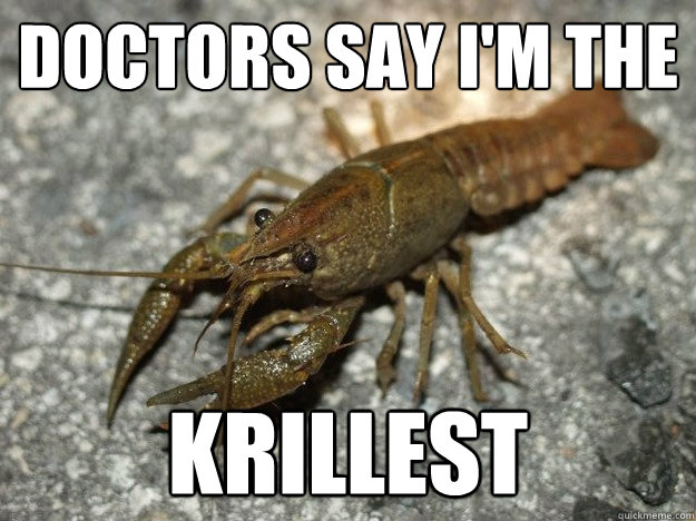 Doctors say i'm the krillest - Doctors say i'm the krillest  that fish cray