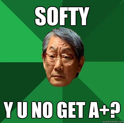 SOFTY Y U NO GET A+?  High Expectations Asian Father