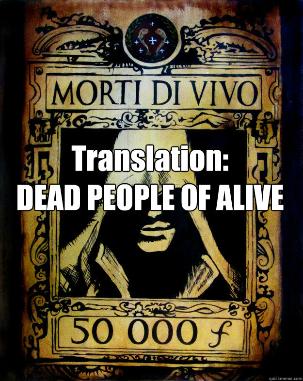 Translation: 
DEAD PEOPLE OF ALIVE - Translation: 
DEAD PEOPLE OF ALIVE  As an Italian, I have never understood this poster... ACII