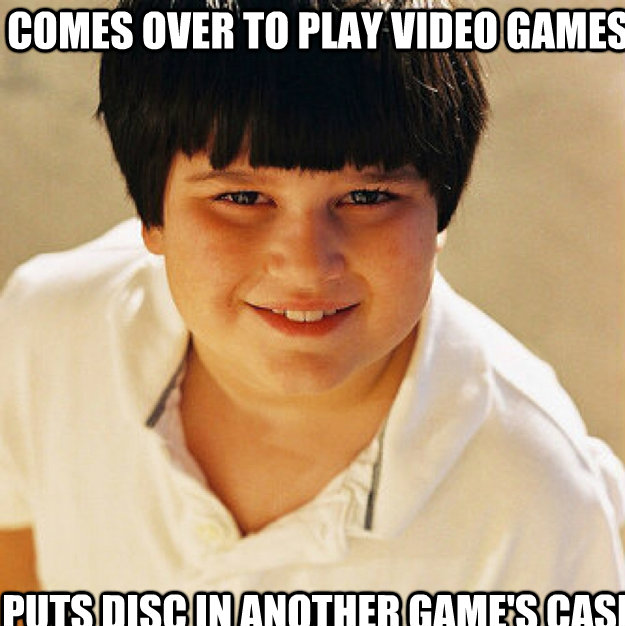 Comes over to play video games Puts disc in another game's case  Annoying Childhood Friend Square