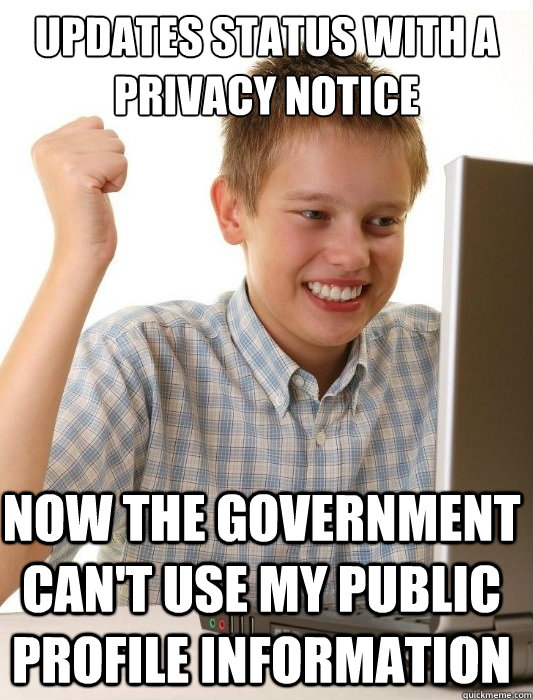 updates status with a privacy notice now the government can't use my public profile information  First Day on the Internet Kid