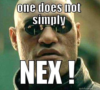 ONE DOES NOT SIMPLY NEX ! Matrix Morpheus