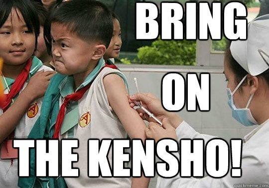 Bring  on the KENSHO! - Bring  on the KENSHO!  BRING IT ON