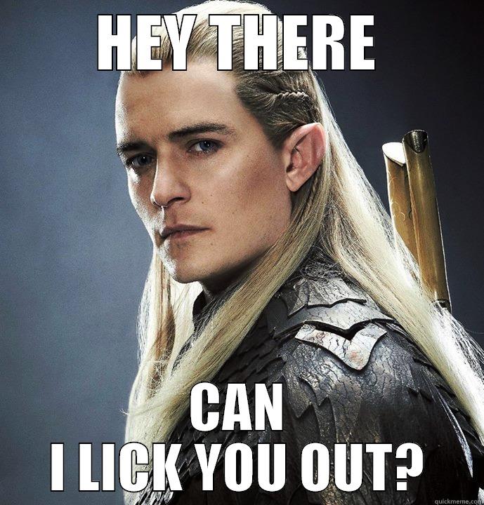 legolas flirting - HEY THERE CAN I LICK YOU OUT? Misc