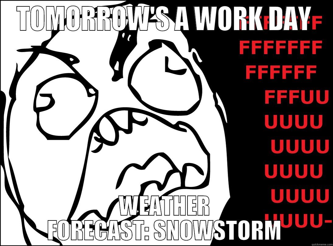 Snowstorms on work days - TOMORROW'S A WORK DAY WEATHER FORECAST: SNOWSTORM Misc