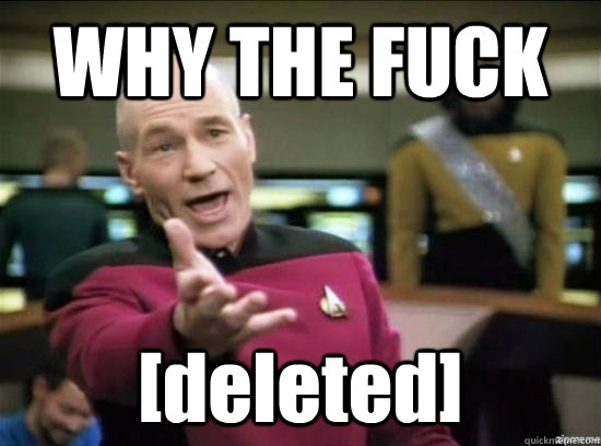 WHY THE FUCK [deleted]  Annoyed Picard HD